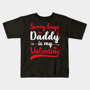 Sorry Boys Daddy Is My Valentine Kids T-Shirt